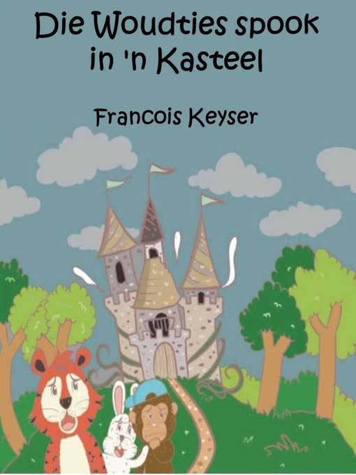 Title details for Die Woudties spook in 'n kasteel by Francois Keyser - Available